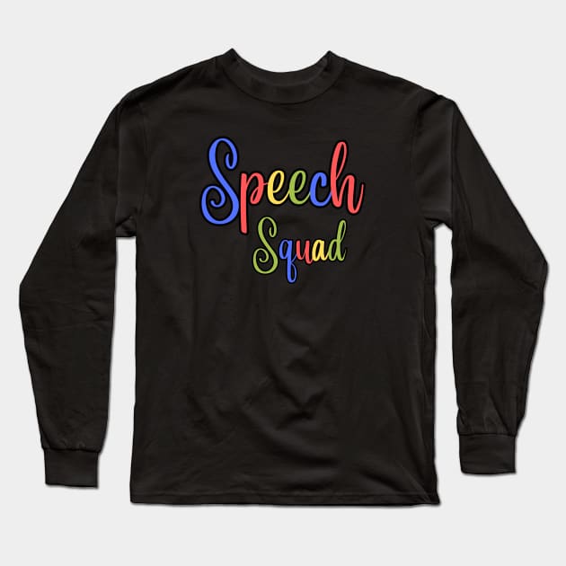 Speech therapy, Speech pathology, Speech language pathologist, slp, slpa, speech teacher Long Sleeve T-Shirt by Daisy Blue Designs